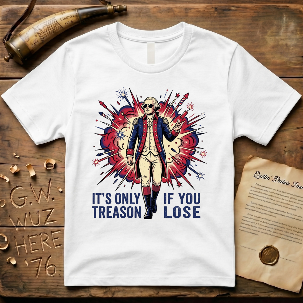 It's Only Treason If You Lose - George Washington Action Movie Hero T-Shirt