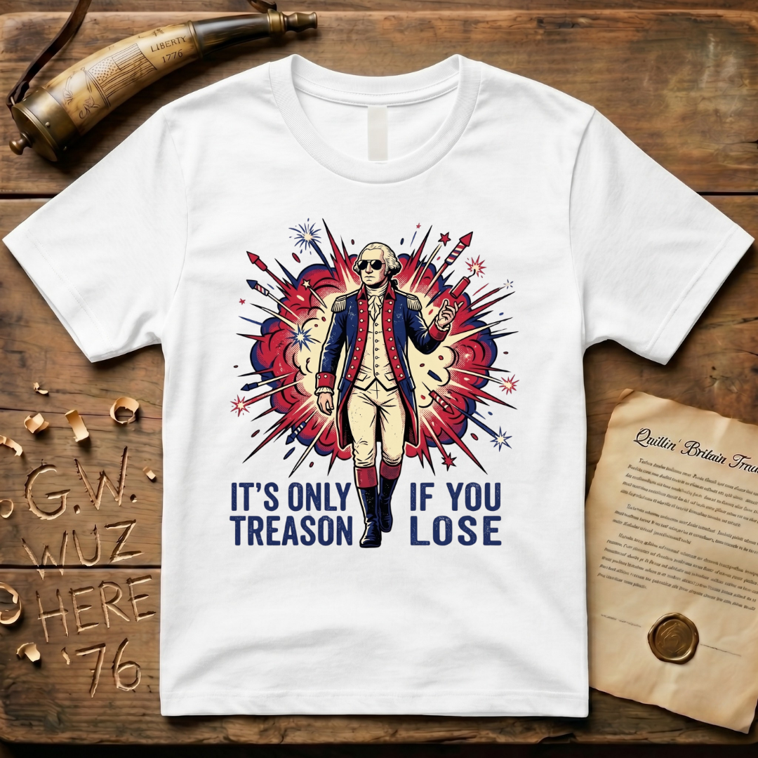 It's Only Treason If You Lose - George Washington Action Movie Hero T-Shirt