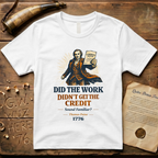 Thomas Paine Did the Work, Didn't Get the Credit 1776 T-Shirt