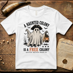 A Haunted Colony is a Free Colony Halloween Ghost T-Shirt
