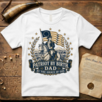 Patriot by Birth, Dad by the Grace of God T-Shirt