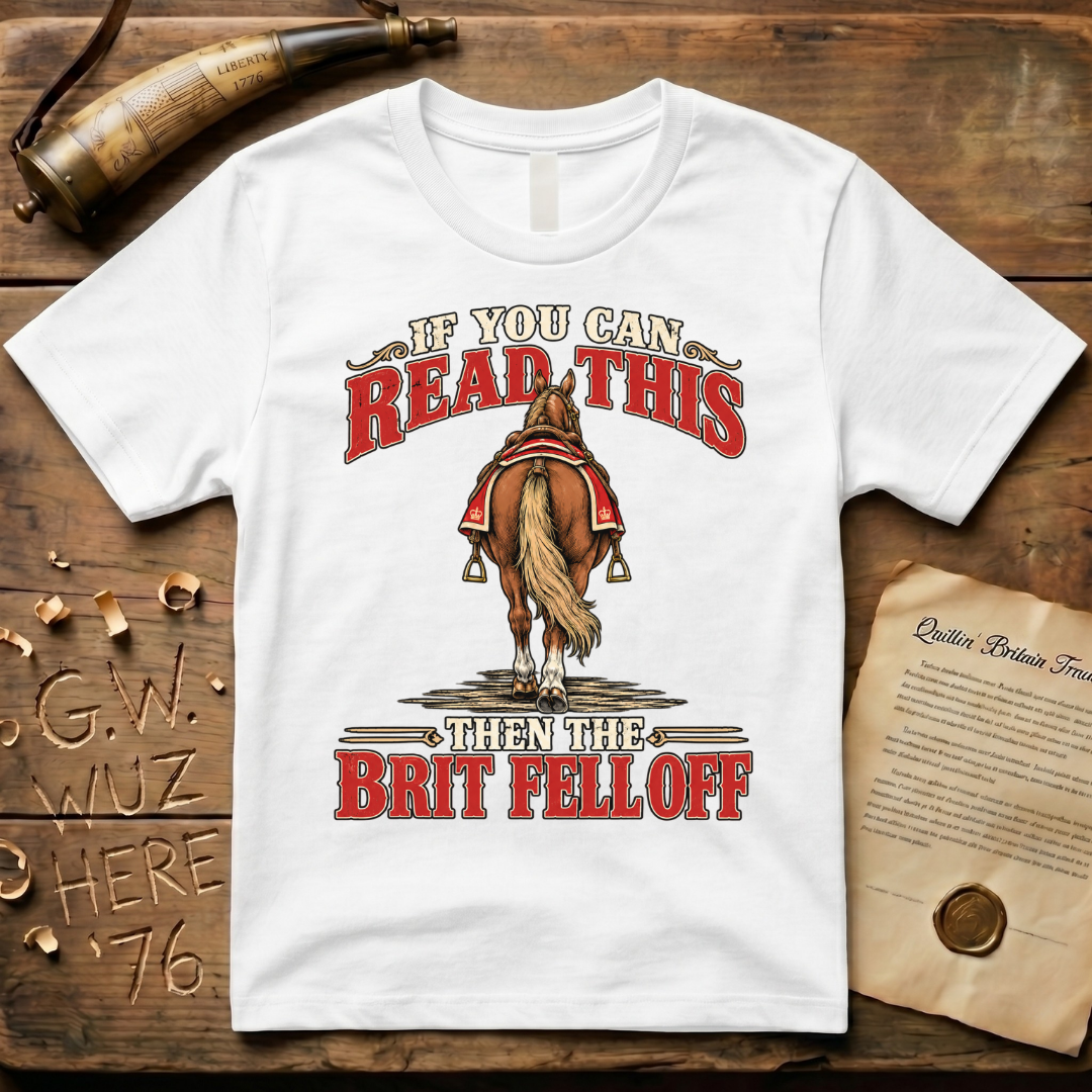 If You Can Read This Then The Brit Fell Off T-Shirt