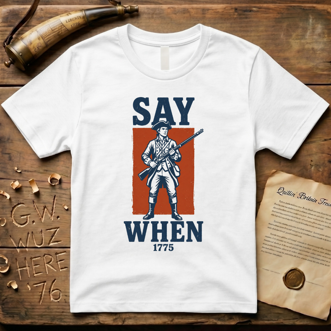 Minutemen Say When 1775 T-Shirt