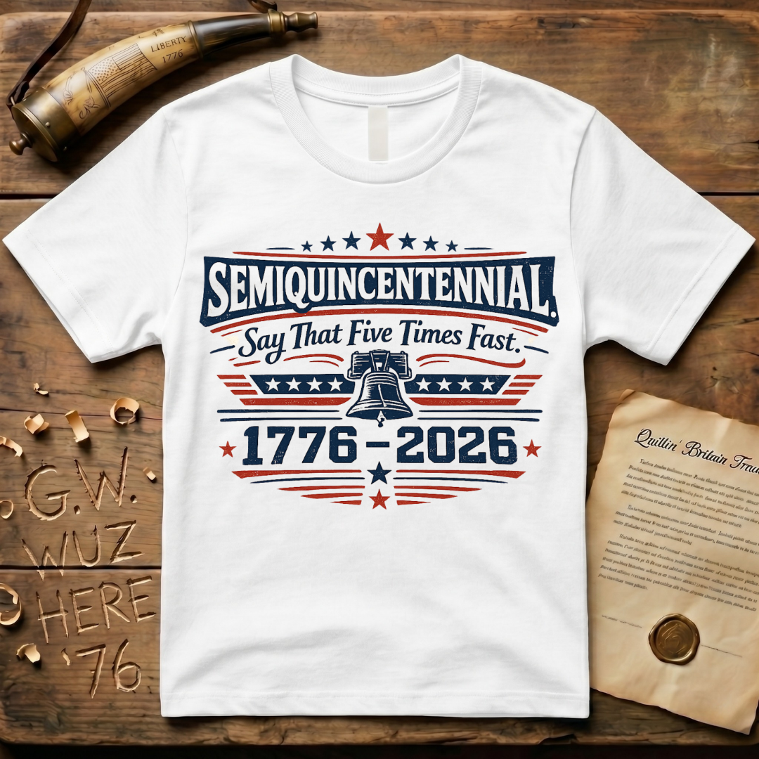 Semiquincentennial Say That Five Times Fast 1776-2026 T-Shirt