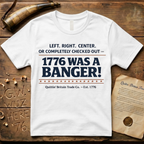 Left, Right, Center, or Completely Checked Out - 1776 Was a Banger! T-Shirt