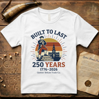 Semiquincentennial Built To Last 250 Years 1776-2026 T-Shirt