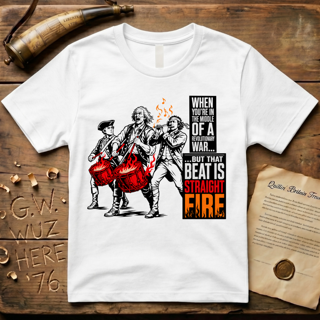 When You're In The Middle of a Revolutionary War But That Beat is Straight Fire Crazed Light T-Shirt