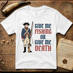 Give Me Fishing or Give Me Death Soldier Light T-Shirt