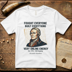 Alexander Hamilton Fought Everyone, Built Everything, Still Arguing "Very Online Energy" Est. 1776 T-Shirt