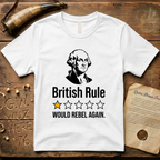 British Rule 1-Star Review Would Rebel Again Light T-Shirt