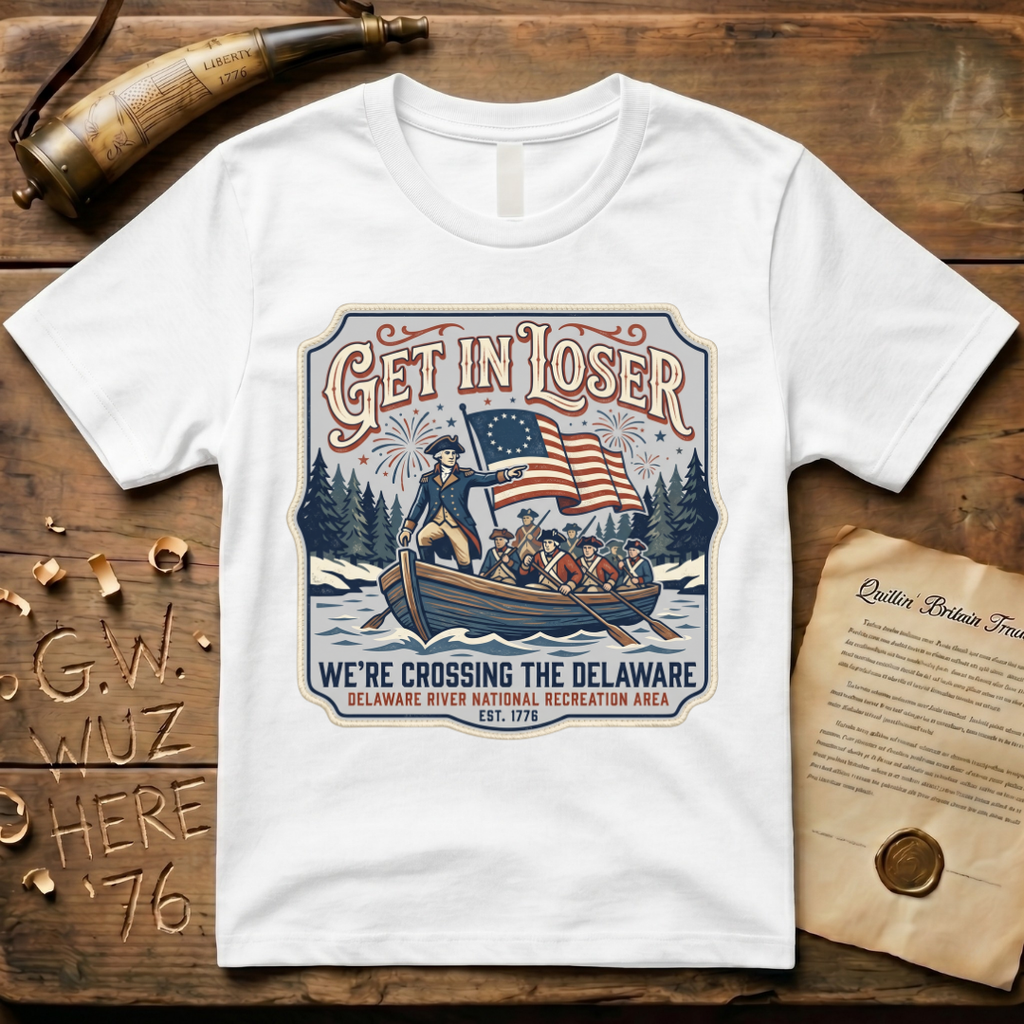 Get in Loser We're Crossing the Delaware Printed Patch T-Shirt