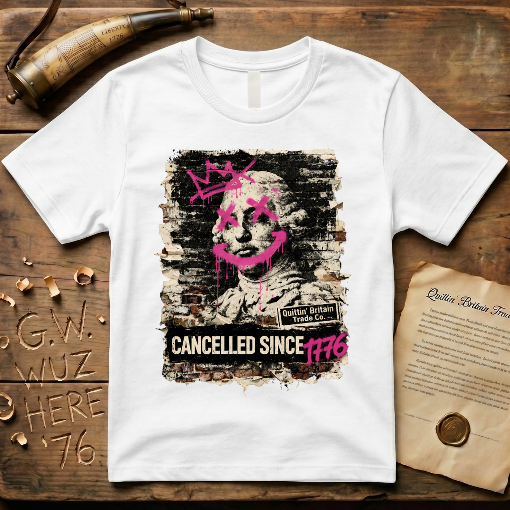 King George III Cancelled Since 1776 Quittin' Britain Trade Co. T-Shirt