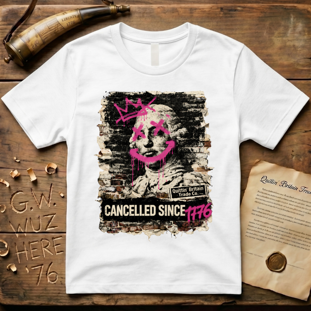 King George III Cancelled Since 1776 Quittin' Britain Trade Co. T-Shirt