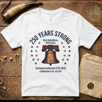 Semiquincentennial Commemorative Edition 250 Years Strong, Born Rebellious, Still Going T-Shirt