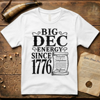 Big DEC Energy Since 1776 Declaration of Independence Light T-Shirt