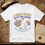 A Silly Goose Is On The Loose - And He Stole The Crown 1776 T-Shirt
